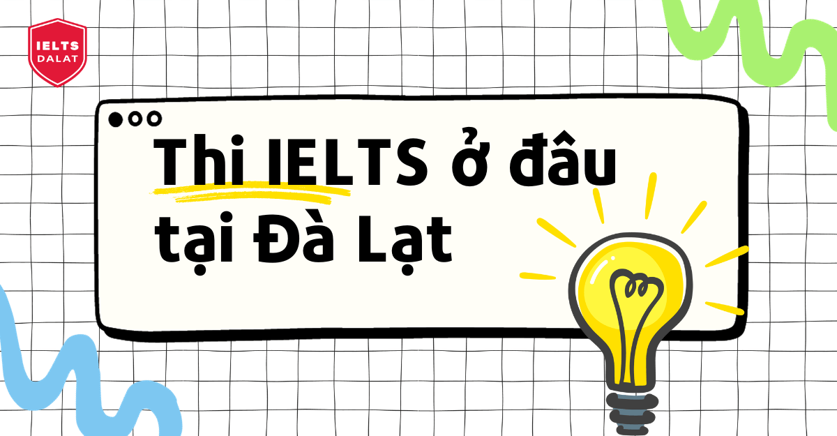 thi ielts o dau tai da lat lam dong ieltsdalat.com